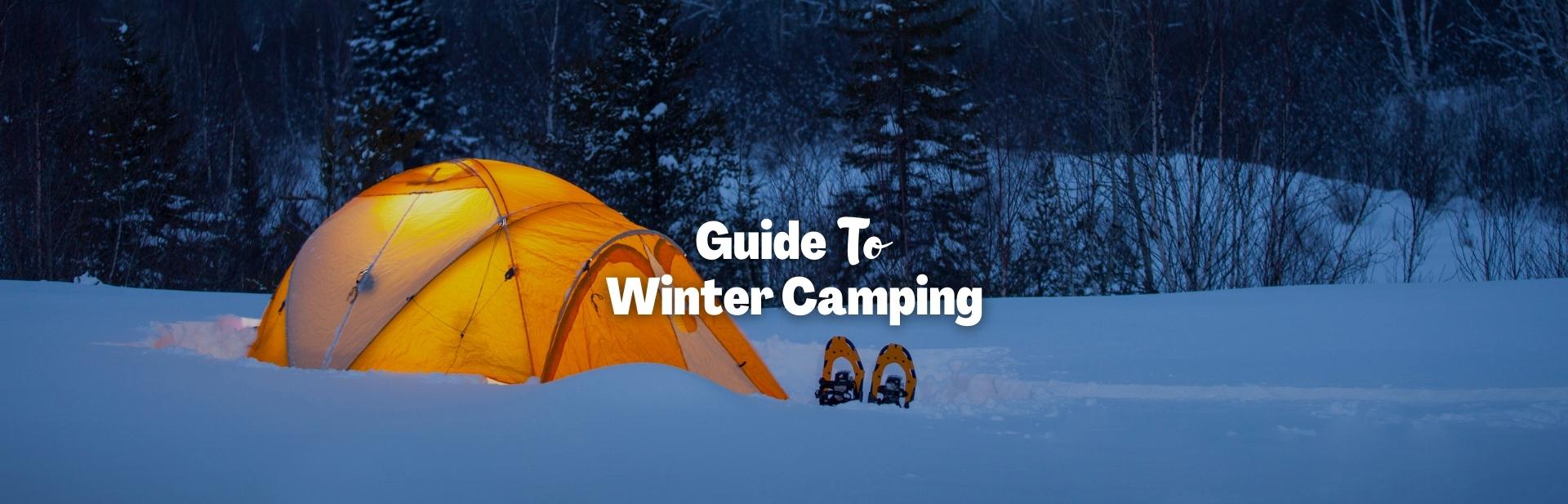 The Ultimate Guide To Winter Camping