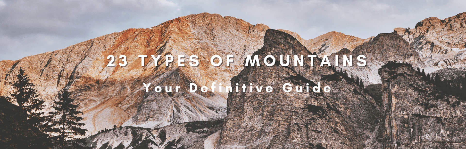 23 Types Of Mountains: Your Definitive Guide