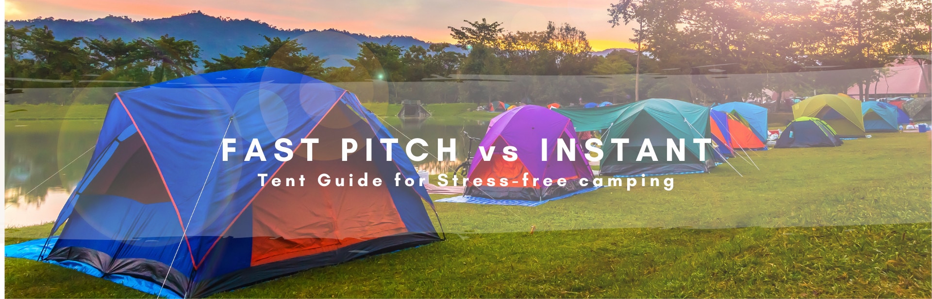 Stress-Free Camping: Fast Pitch Tents vs. Instant Tents
