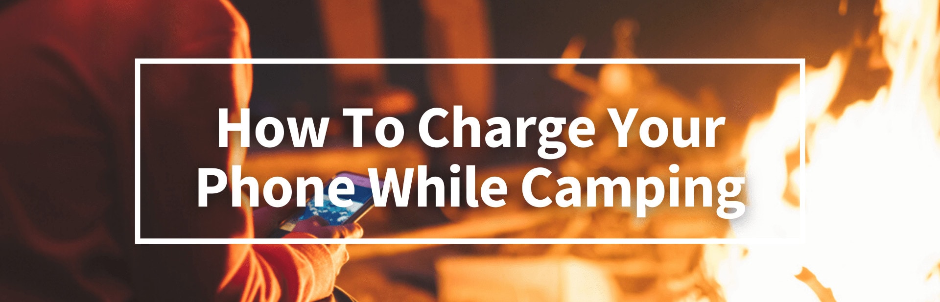 How To Charge Your Phone While Camping