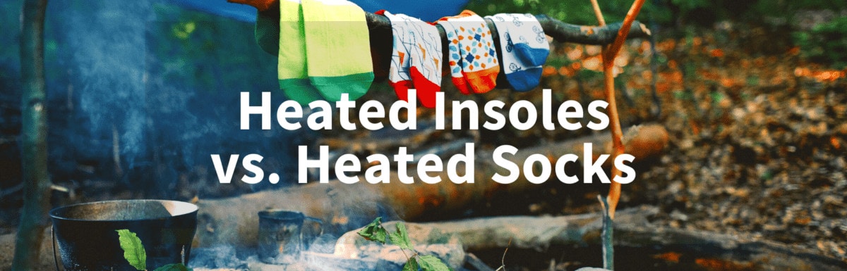 Heated Insoles vs Heated Socks