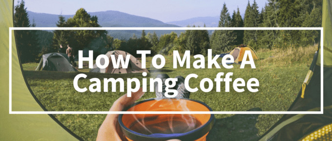 How To Makae A Camping Coffee cover