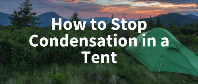How to Stop Condensation in tent Featured Image