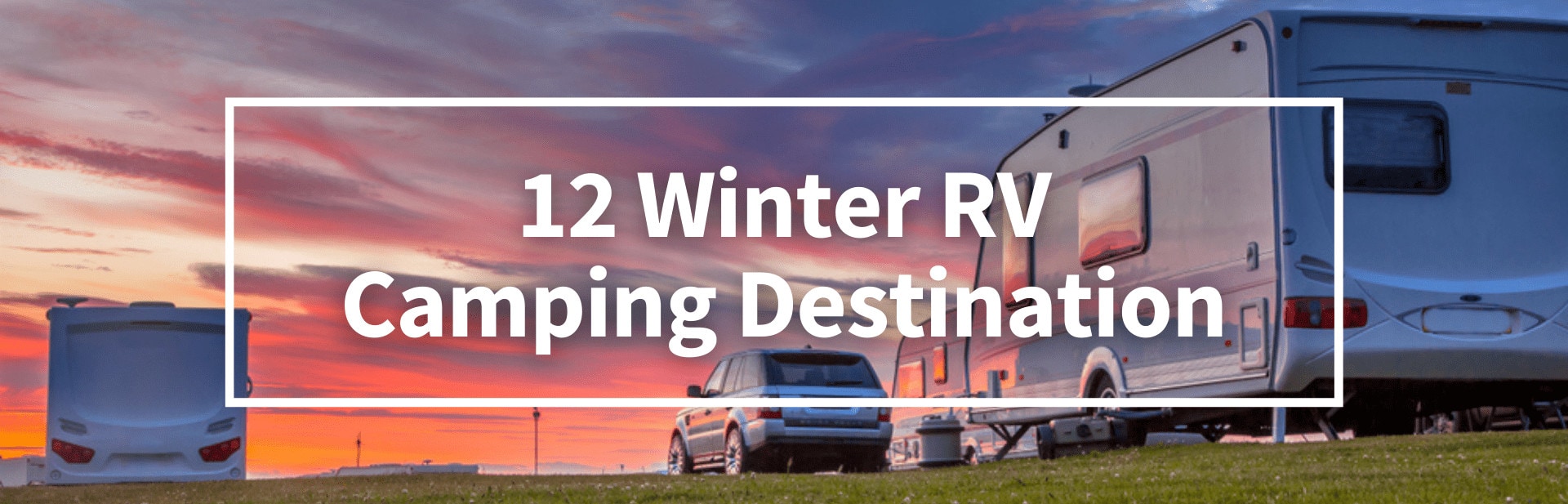 12 Best Winter RV Camping Spots