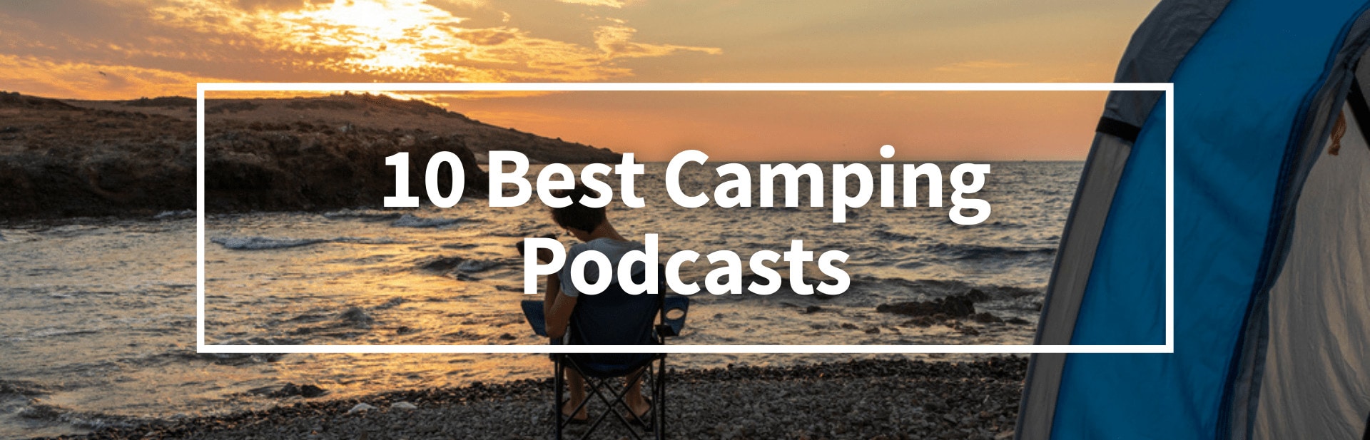 Ten Best Camping Podcasts