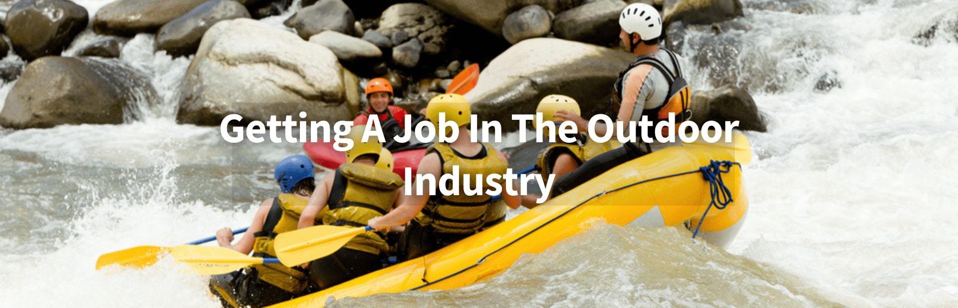 How To Get A Job In The Outdoor Industry: Advice From An Outdoor Expert