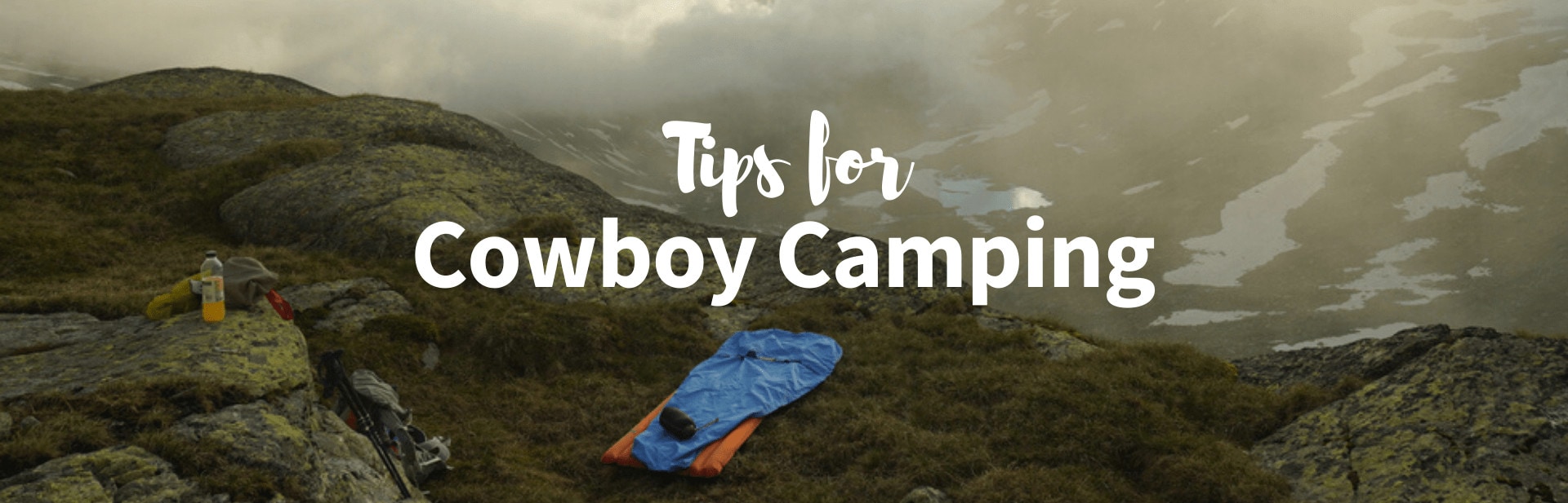 Top 12 Cowboy Camping Tips & Gear Essentials
