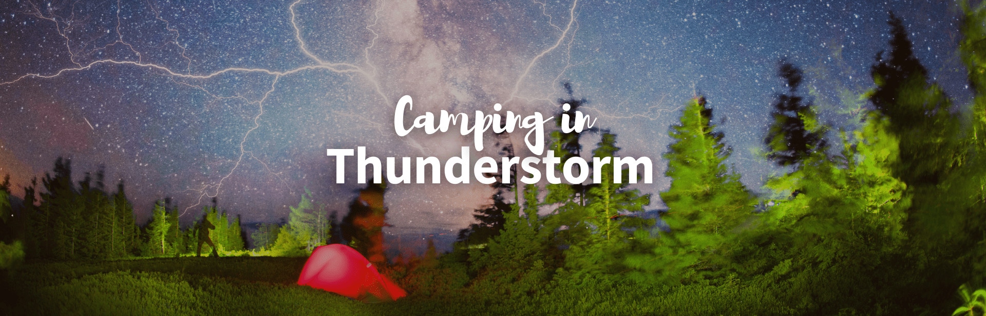 How You Can Stay Safe Camping in  Thunderstorm