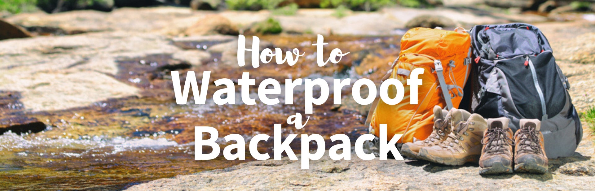 How To Waterproof A Backpack: 4 Ways and Tips for Keeping Hiking Gear Dry and Clean