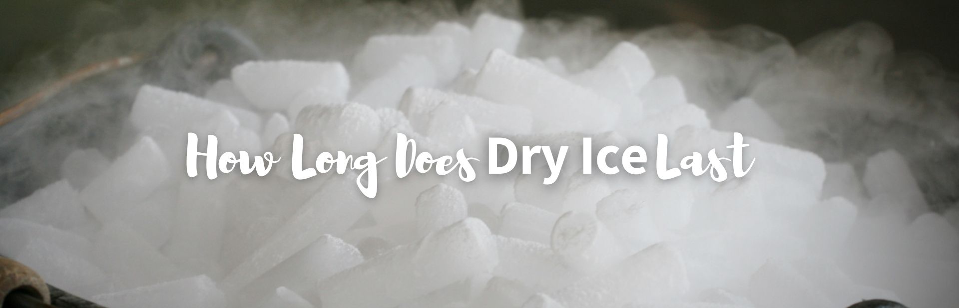 How Long Does Dry Ice Last? Handling & Storage Tips