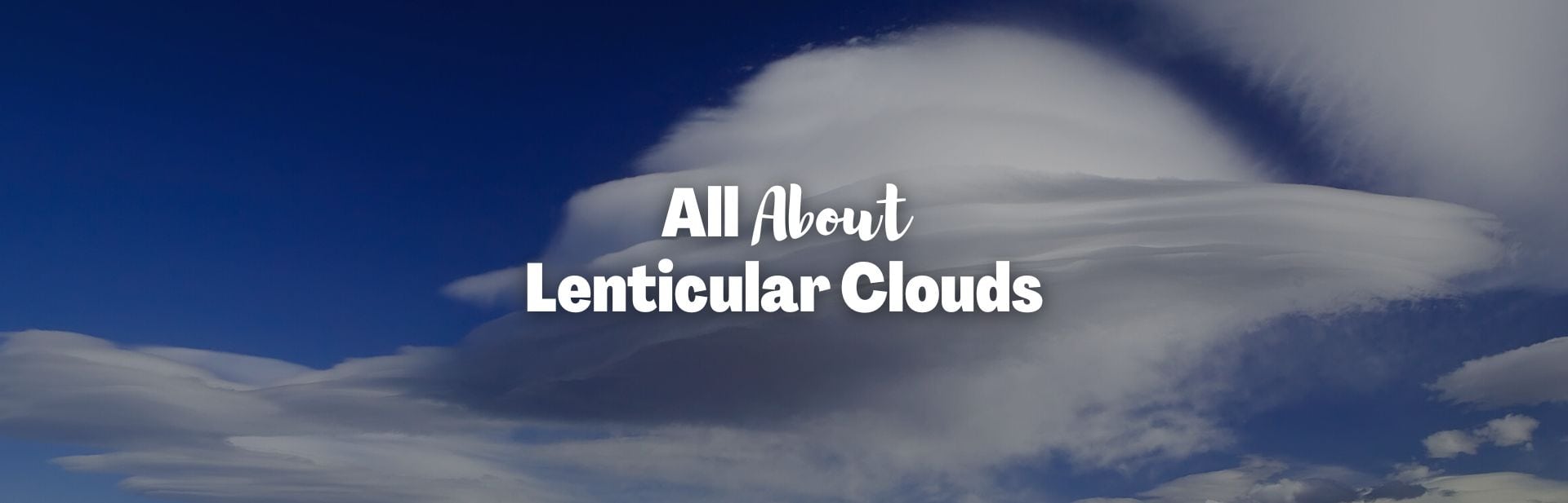 Lenticular Clouds: Why Are They Shaped Like UFOs?