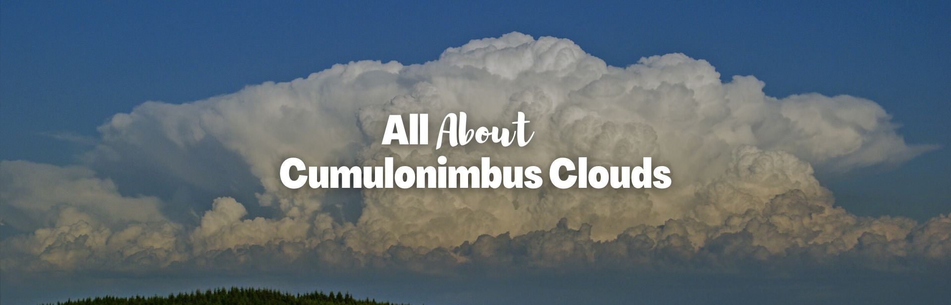 Cumulonimbus Clouds: The Sky’s Severe Weather Billboard