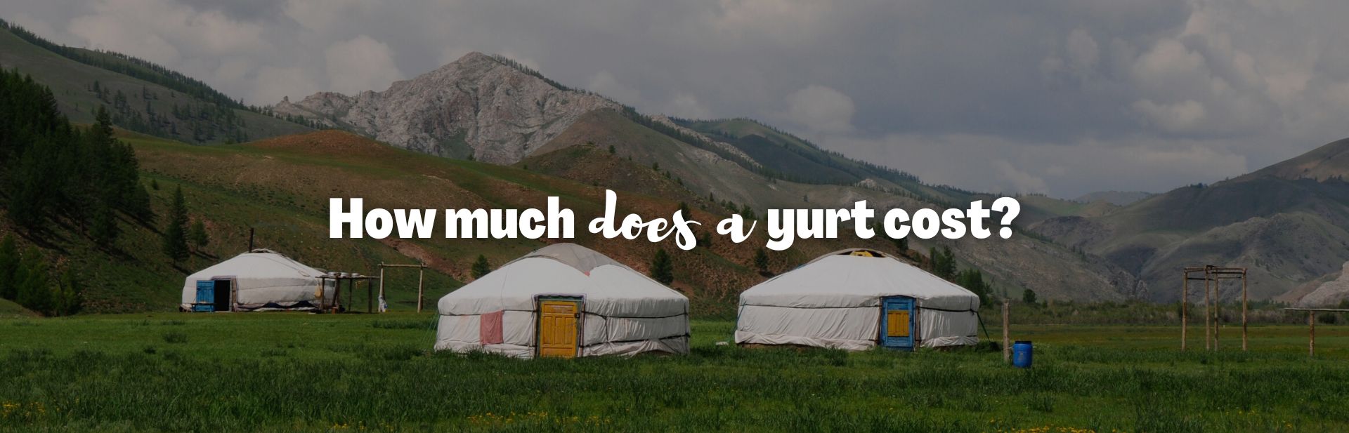 How Much Does a Yurt Cost? The Price of Buying and Living in a Yurt