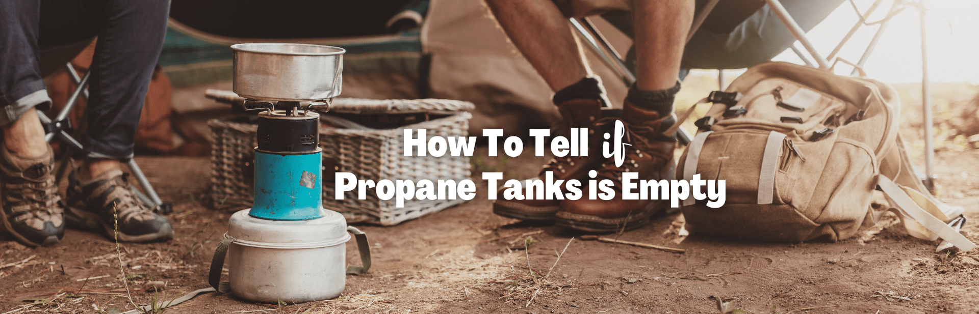No Propane, No Gain: How to Tell if a Propane Tank Is Empty