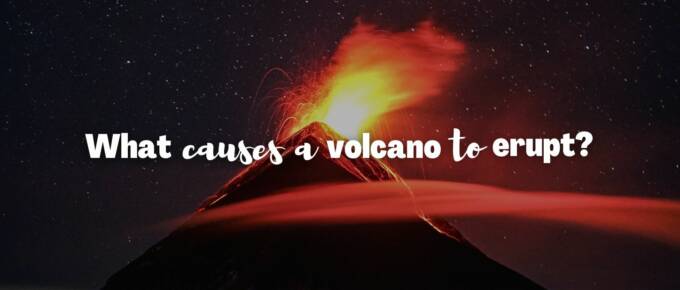 what causes a volcano to erupt featured image