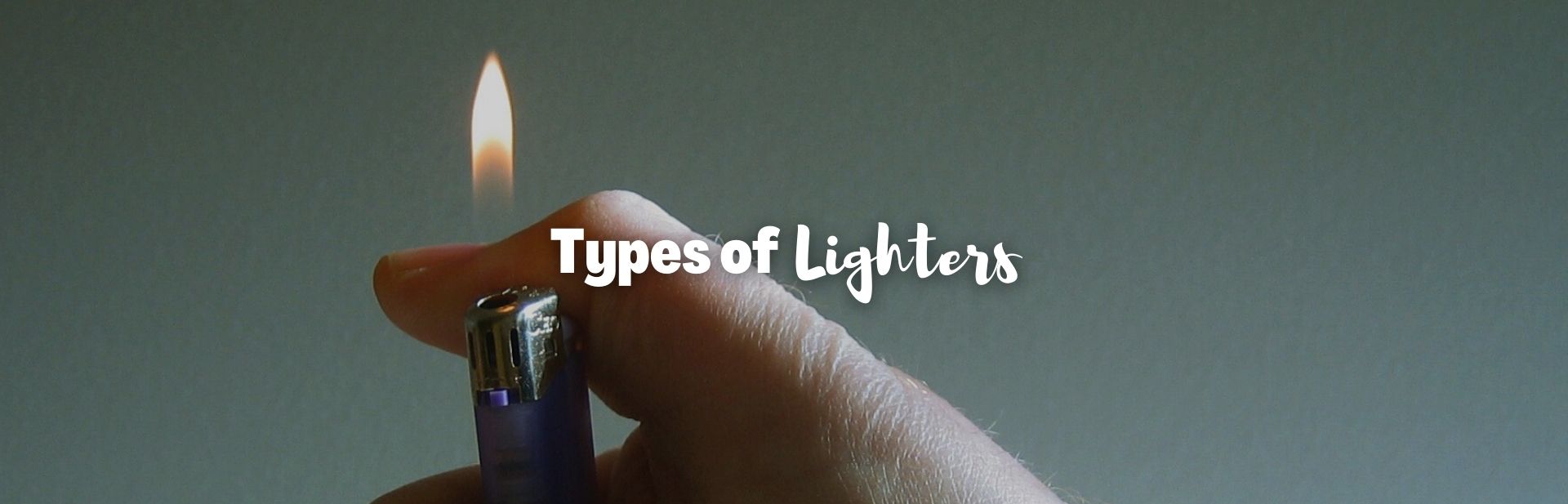 Exploring 20 Types of Lighters: Finding the Perfect Flame for Every Occasion