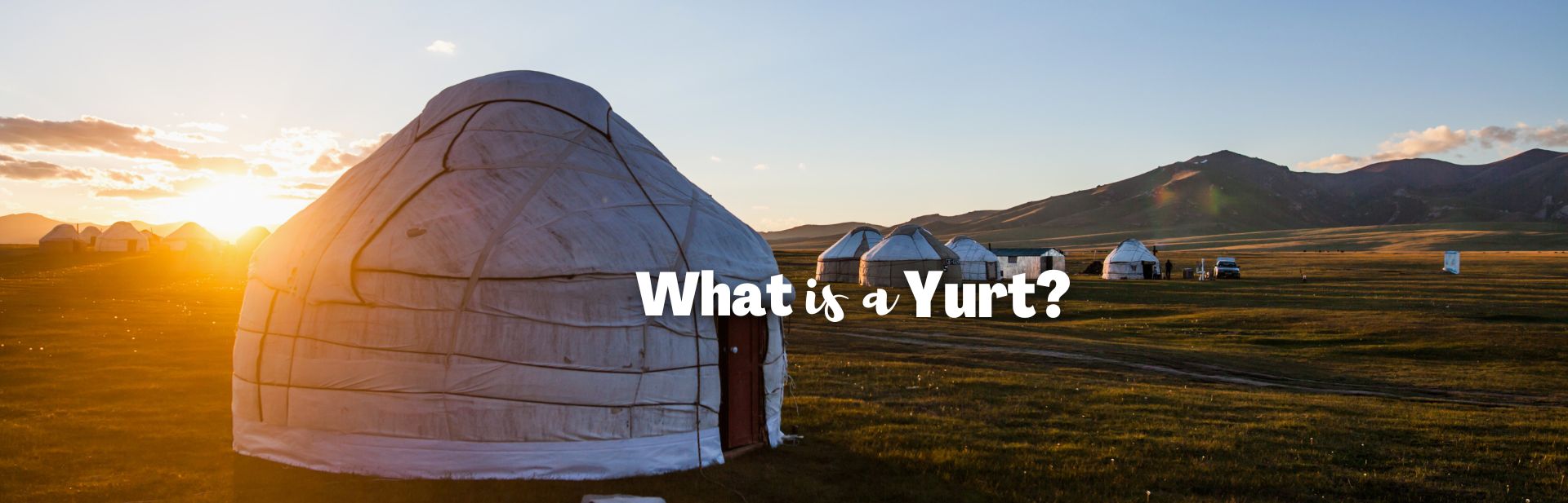 What Is A Yurt? Discovering the Magic of Nomadic Living