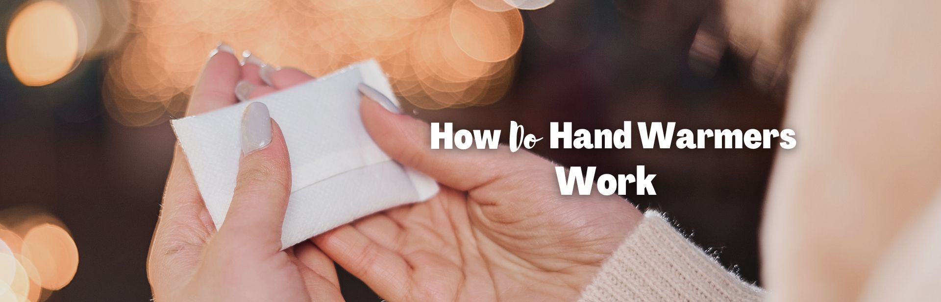How Do Hand Warmers Work? Exploring The Magic of Chemistry