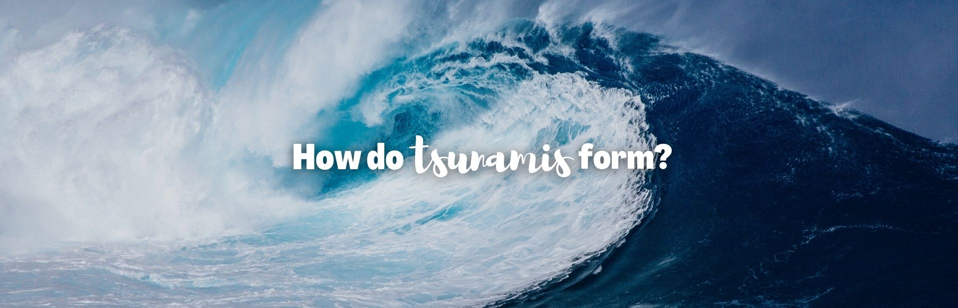 The Science Behind Monster Waves: How Do Tsunamis Form?