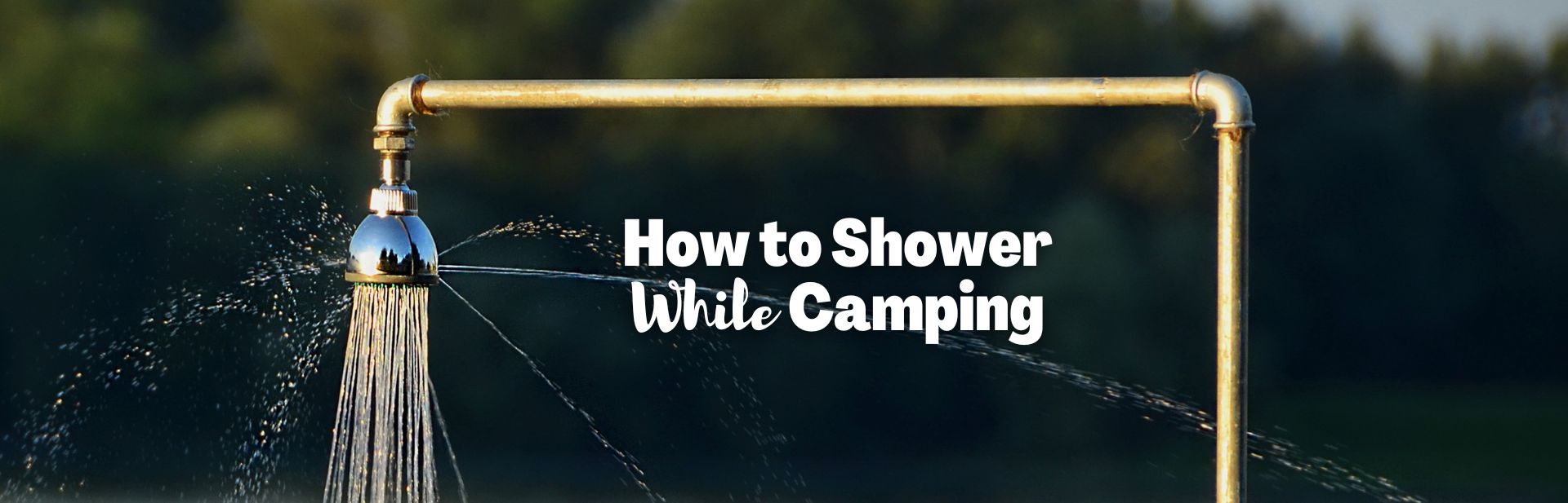 Cleanliness On The Go: How To Shower While Camping
